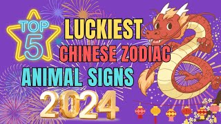 Top 5 Luckiest Chinese Zodiac Animal Signs In 2024 By Chinese Horoscope  Ziggy Natural [upl. by Atreb]