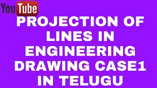 PROJECTION OF LINES  ENGINEERING DRAWING PART1IN TELUGU [upl. by Ary767]