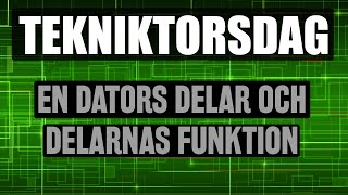 En dators delar och delarnas funktion  Tekniktorsdag  2 [upl. by Nitsid629]