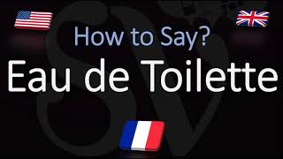 How to Pronounce Eau de Toilette CORRECTLY Meaning amp Pronunciation [upl. by Otis]