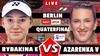 🔴Live Rybakina E vs Azarenka V QUATERFINALS Berlin Open 2024 GermanyWTA500 aotennis2 jabeur [upl. by Dita]