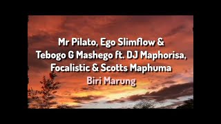 Mr Pilato amp Tebogo G Mashego ft DJ Maphorisa Focalistic amp Scotts Maphuma  Biri Marung Lyrics [upl. by Benedicto]