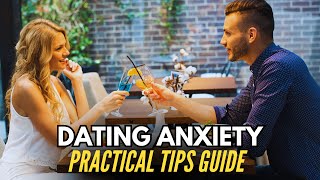 Navigating Dating Anxiety Practical Tips Guide [upl. by Niple643]