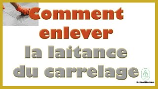 Comment enlever la laitance du carrelage [upl. by Antone]