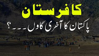 LAST VILLAGE OF PAKISTAN  Amazing facts about kalash valley Kafiristan in pakistan  Kafiristan [upl. by Hafeenah]