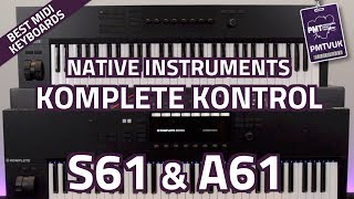 Native Instruments Komplete Kontrol S61 amp A61  Overview amp Comparison [upl. by Esoryram]