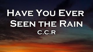 Creedence Clearwater Revival  Have You Ever Seen The Rain Lyrics [upl. by Plath]