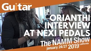 NAMM 2019  Orianthi Interview at Nexi Pedals [upl. by Drahnreb]