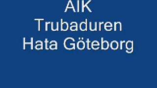 AIK Trubaduren Hata Göteborg [upl. by Orvil110]