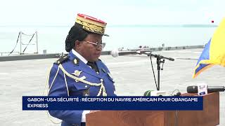 GABON USA SÉCURITÉ RÉCEPTION DU NAVIRE AMÉRICAIN POUR OBANGAME EXPRESS [upl. by Ancel931]