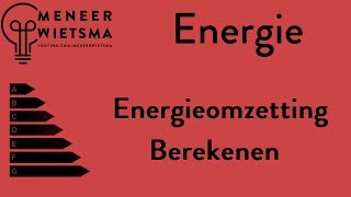 Natuurkunde uitleg Energie 8 Energieomzetting berekenen [upl. by Schiff]