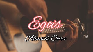 Egois Akustik Cover  Nada Cowok  Laki² [upl. by Leahcimdivad]