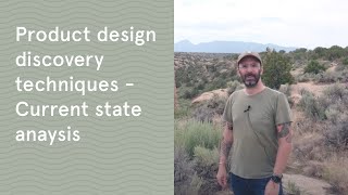 Product design discovery techniques  Current state anaysis [upl. by Duggan]