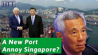 664 billion Singapore is in panic China and Malaysia jointly built Huangjing Port [upl. by Dent65]