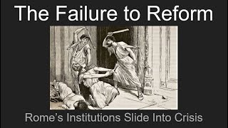 The Failure to Reform Romes Institutions Slide Into Crisis [upl. by Niwdla829]