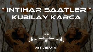 Kubilay Karça  İntihar Saatler Mutlu Temiz Remix Verdiğin Teselliler Beni Avutmuyor [upl. by Lorne]