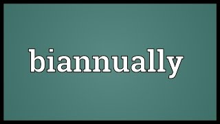 Biannually Meaning [upl. by Vernita]