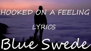 Blue Swede  Hooked on a Feeling Lyrics [upl. by Thea234]