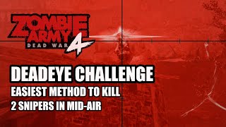 ZOMBIE ARMY 4 DEAD WAR  Easy Deadeye Challenge to Kill 2 Snipers in MidAir [upl. by Karlin]