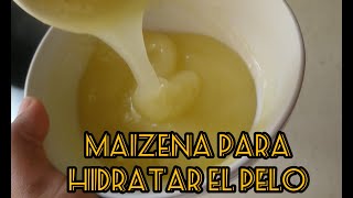 MASCARILLA DE MAIZENA para hidratar tu pelo  Efecto botox [upl. by Lilybelle87]