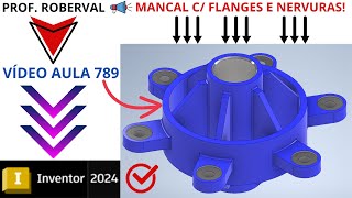 Aula 789  Modelamento do Mancal Cilíndrico com Flanges e Nervuras no Inventor 2024 [upl. by Sullecram874]