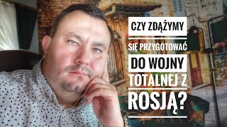 Jak do WOJNY TOTALNEJ jesteśmy przygotowani i CZY ZDĄŻYMY do godziny 0 [upl. by Ancel]