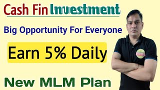 Cash Fin Investment Plan Review  New MLM Plan 2024  New MLM Plan Launch  New Investment Plan [upl. by Dulciana]