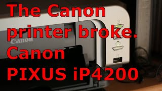 キャノンのプリンターが壊れた。Canon PIXUS iP4200 [upl. by Nigem791]