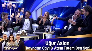 Uğur Aslan  KAYNATIN ÇAYI amp ATEM TUTEM BEN SENİ [upl. by Tnairb523]