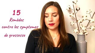 15 REMEDES CONTRE LES SYMPTOMES DE GROSSESSE [upl. by Enylhsa411]