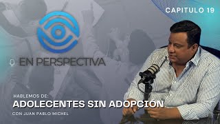 EN PERSPECTIVA CAPITULO 19 ADOLECENTES SIN ADOPCIÓN [upl. by Leopoldeen]