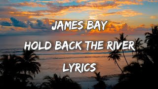 James Bay  Hold back the river Lyrics [upl. by Ajnotal]