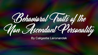 BEHAVIORAL TRAITS OF THE NON ASCENDANT PERSONALITY [upl. by Alyakam]