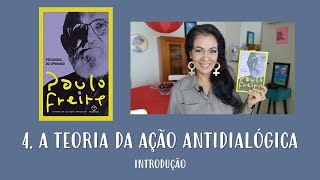 18 PEDAGOGIA DO OPRIMIDO Paulo Freire 4 A TEORIA DA AÇÃO ANTIDIALÓGICA introdução [upl. by Pallas44]