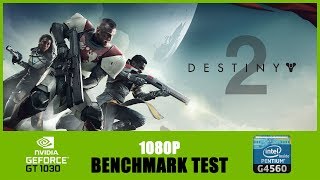 DESTINY 2  BENCHMARK TEST  GT1030 amp G4560 [upl. by Mahon]