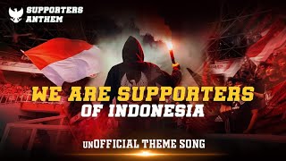 WE ARE SUPPORTERS OF INDONESIA SUPPORTER ANTHEM  THEME SONG TIMNAS INDONESIA [upl. by Ertnod]