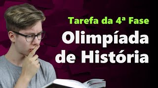 Tarefa da 4ª Fase da Olimpíada de História  ONHB 16ª [upl. by Yragerg]