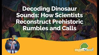 Decoding Dinosaur Sounds How Scientists Reconstruct Prehistoric Rumbles and Calls [upl. by Atinaujnas]