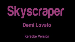 Skyscraper Demi Lovato  karaoke version [upl. by Anirda]