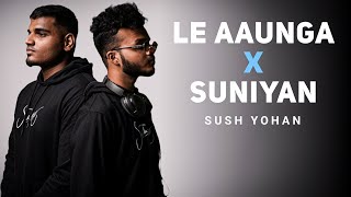 Le Aaunga X Suniyan Full Version Mashup Sush Yohan  Le Aaunga X Suniyan Sush Yohan [upl. by Nosreve]