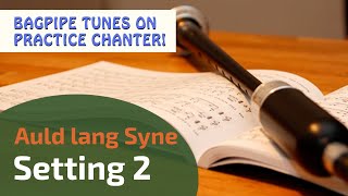 Auld lang Syne  Setting 2  Bagpipe Tunes on Practice Chanter ⭐⭐⭐⭐⭐ [upl. by Lorenz]