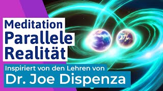 🟣 In eine Parallele Realität wechseln Meditation inspiriert v den Lehren v Dr Joe Dispenza deutsch [upl. by Eesac]