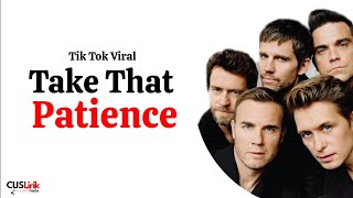 Take That  Patience Lirik Lagu Terjemahan Lagu Viral TikTok quotCause I Need Timequot [upl. by Lourdes827]