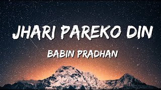 Jhari Pareko Din  Babin Pradhan Lyrics [upl. by Marmion]