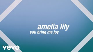 Amelia Lily  You Bring Me Joy Official Lyric Video [upl. by Nosnehpets]