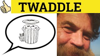 🔵 Twaddle Meaning  Twaddle Examples  Twaddle Definition  Twaddle Defined  British Slang Twaddle [upl. by Inami633]