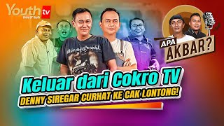 KELUAR DARI COKRO TV DENNY SIREGAR CURHAT KE CAK LONTONG  Mazdjo Pray Akbar amp Denny  Apa Akbar [upl. by Zeralda385]