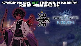 Advanced Bow Guide for Monster Hunter World [upl. by Edithe]