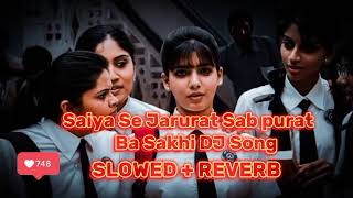 Saiya se jarurat Sab purata Sakhi Baliya se le Lena Wali Bhojpuri song slowed reverbbhojpurilofi [upl. by Harol]