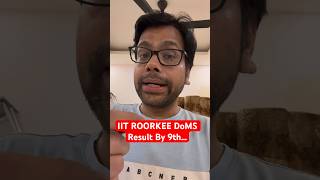 IIT ROORKEE DoMS Result By 9th… [upl. by Corkhill]